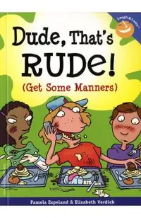 Dude, That's Rude!: (Get Some Manners)