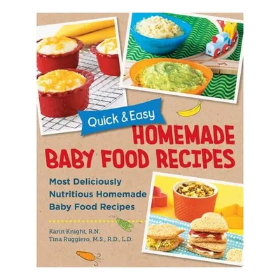 Quick and Easy Homemade Baby Food Recipes Most Deliciously Nutritious Homemade Baby Food Recipes
