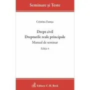 Drept civil. Drepturile reale principale. Manual de seminar. Editia 4
