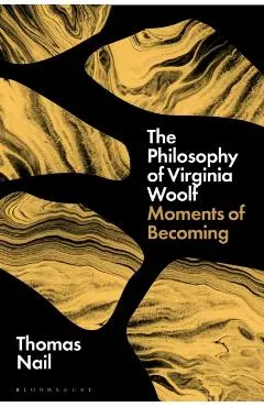 The Philosophy of Virginia Woolf: Moments of Becoming