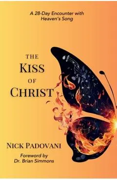 The Kiss of Christ: A 28-Day Encounter with Heaven's Song
