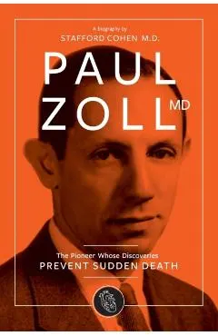Paul Zoll MD; The Pioneer Whose Discoveries Prevent Sudden Death
