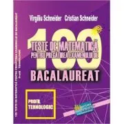Bacalaureat. 100 Teste de matematica, profil Tehnologic