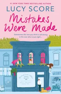 Mistakes Were Made : A totally addictive spicy hilarious small-town romance