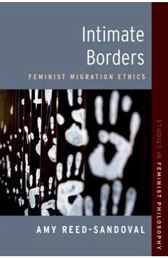 Intimate Borders: Feminist Migration Ethics