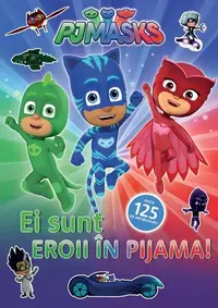 PJMASKS: Ei sunt Eroii in Pijama! - Paperback