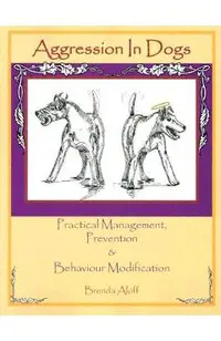 Aggression in Dogs: Practical Management, Prevention and Behavior Modification