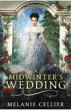 A Midwinter's Wedding: A Retelling of The Frog Prince