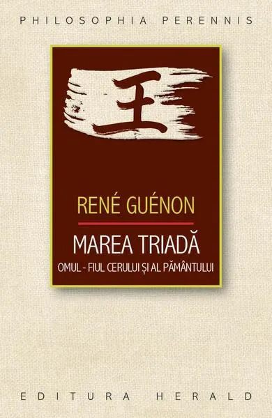 Marea Triadă - Paperback brosat - René Guénon