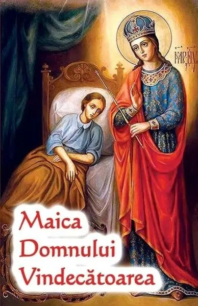 Maica Domnului Vindecătoarea - Paperback brosat