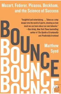 Bounce: Mozart, Federer, Picasso, Beckham, and the Science of Success