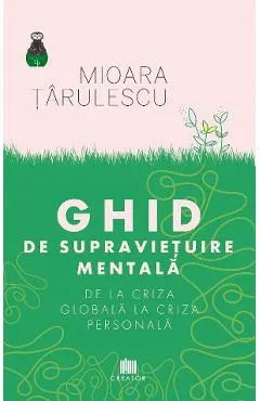 Ghid de supravietuire mentala. De la criza globala la criza personala