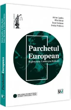 Parchetul European. Reglementare. Controverse. Explicatii