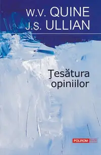 Țesătura opiniilor - Paperback brosat - J. S. Ullian, W. V. Quine