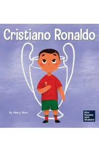 Cristiano Ronaldo: A Kid's Book About Talent Without Working Hard is Nothing