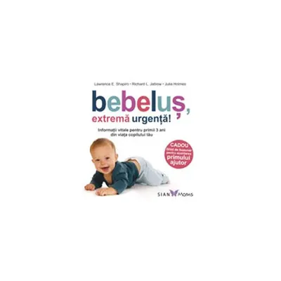 Bebeluș, extremă urgență! - Paperback brosat - Lawrence E. Shapiro, Richard L. Jablow