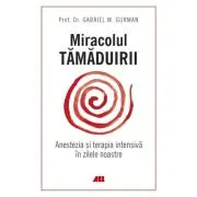 Miracolul tamaduirii. Anestezia si terapia intensiva in zilele noastre
