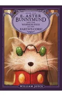 E. Aster Bunnymund and the Warrior Eggs at the Earth's Core], Volume 2