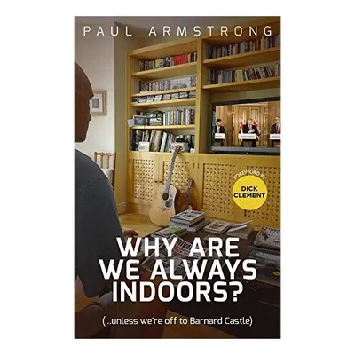 Why Are We Always Indoors? : ( ... Unless We're off to Barnard Castle)