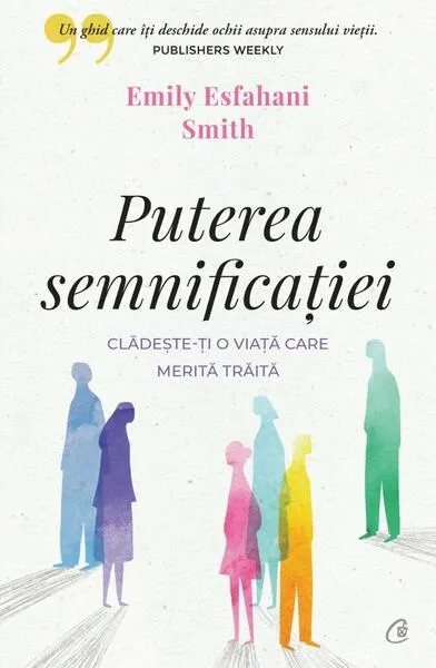 Puterea semnificației - Paperback brosat - Emily Esfahani Smith