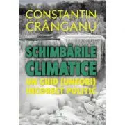 Schimbarile climatice. Un ghid (aproape) incorect politic
