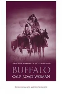 Buffalo Calf Road Woman: The Story of a Warrior of the Little Bighorn