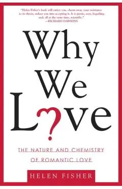 Why We Love: The Nature and Chemistry of Romantic Love