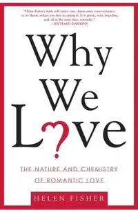 Why We Love: The Nature and Chemistry of Romantic Love