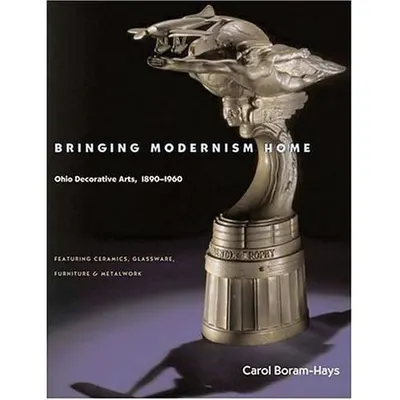 Bringing Modernism Home: Ohio Decorative Arts 1890-1960