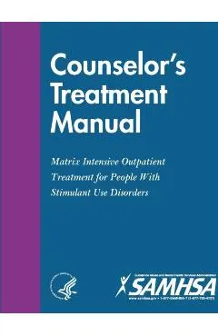 Counselor's Treatment Manual: Matrix Intensive Outpatient Treatment for People With Stimulant Use Disorders
