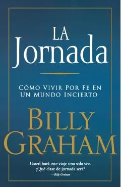 La Jornada: Cómo Vivir Por Fe En Un Mundo Incierto