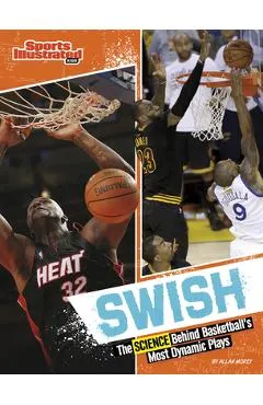 Swish: The Science Behind Basketball's Most Dynamic Plays