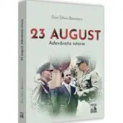 23 August. Adevarata istorie