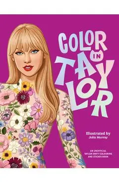 Color in Taylor: A Unofficial Taylor Swift Coloring and Sticker Book