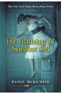 The Haunting of Sunshine Girl: Book One