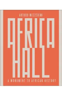 Arturo Mezzèdimi, Africa Hall: A Monument to African History