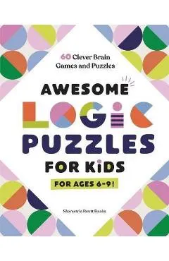 Awesome Logic Puzzles for Kids: 60 Clever Brain Games and Puzzles
