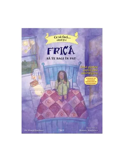Ce să faci... când ţi-e frică să te bagi în pat - Paperback brosat - Dawn Huebner