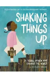 Shaking Things Up: 14 Young Women Who Changed the World