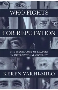 Who Fights for Reputation: The Psychology of Leaders in International Conflict