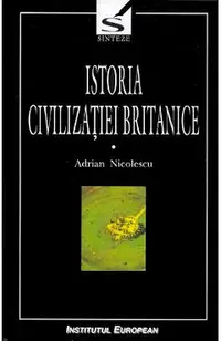 Istoria civilizatiei britanice. Vol.1. Din preistorie pana in secolul al XVII-lea