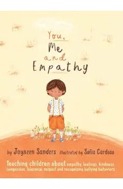 You, Me and Empathy: Teaching children about empathy, feelings, kindness, compassion, tolerance and recognising bullying behaviours