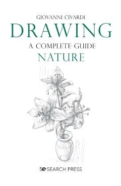 Drawing- A Complete Guide: Nature