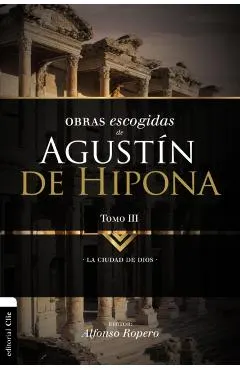 Obras Escogidas de Augustín de Hipona, Tomo 3: La Ciudad de Dios 3