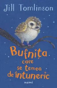 Bufniţa care se temea de întuneric - Paperback brosat - Jill Tomlinson