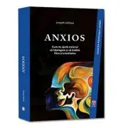 ANXIOS. Cum ne ajuta creierul sa intelegem si sa tratam frica si anxietatea