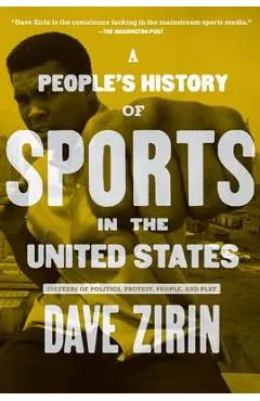 A People's History of Sports in the United States: 250 Years of Politics, Protest, People, and Play