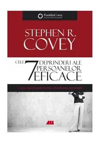 Cele 7 deprinderi ale persoanelor eficace - Paperback brosat - Stephen R. Covey