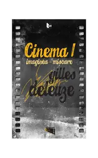 Cinema I: Imaginea-mişcare - Paperback - Gilles Deleuze