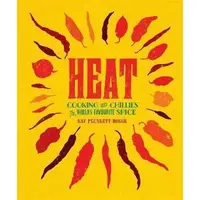 Heat : Cooking With Chillies, The World's Favourite Spice